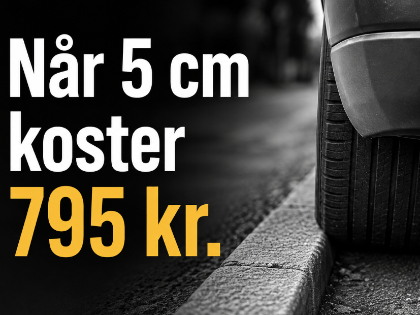 Når 5 cm koster 795 kr. – privat parkeringsafgift Bil parkeret ved kantsten – når 5 cm koster 795 kr. i parkeringsafgift